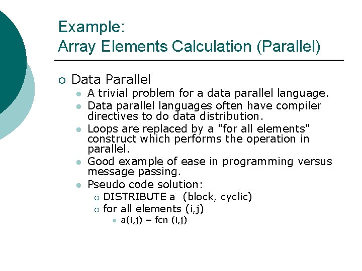 Example: Array Elements Calculation (Parallel) ¡ Data Parallel l l A trivial problem for