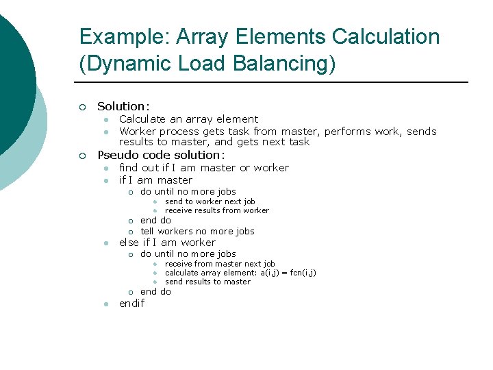 Example: Array Elements Calculation (Dynamic Load Balancing) ¡ Solution: l l ¡ Calculate an