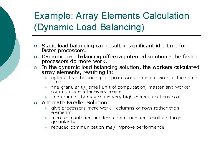 Example: Array Elements Calculation (Dynamic Load Balancing) ¡ ¡ ¡ Static load balancing can