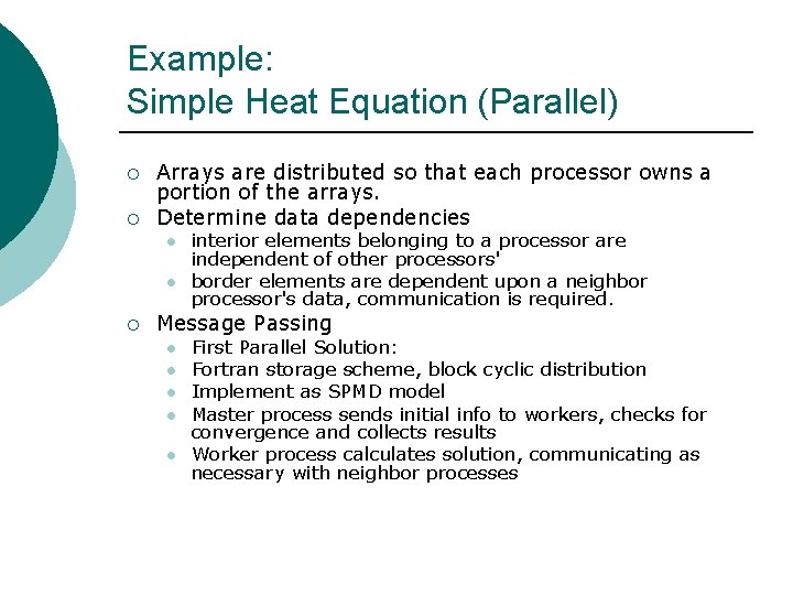 Example: Simple Heat Equation (Parallel) ¡ ¡ Arrays are distributed so that each processor