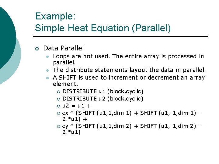 Example: Simple Heat Equation (Parallel) ¡ Data Parallel l Loops are not used. The