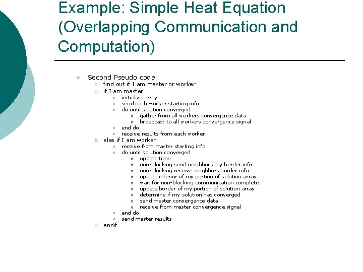 Example: Simple Heat Equation (Overlapping Communication and Computation) l Second Pseudo code: ¡ ¡