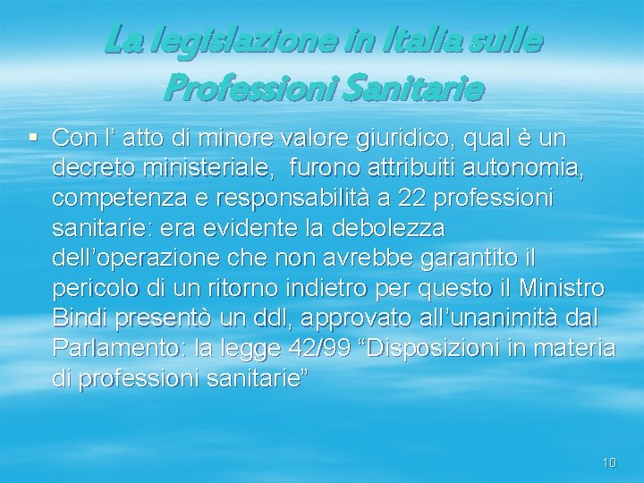 La legislazione in Italia sulle Professioni Sanitarie § Con l’ atto di minore valore