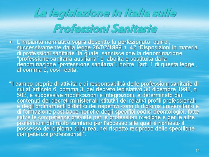 La legislazione in Italia sulle Professioni Sanitarie § L’impianto normativo sopra descritto fu perfezionato,