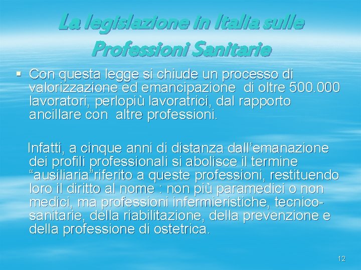 La legislazione in Italia sulle Professioni Sanitarie § Con questa legge si chiude un