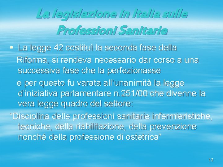 La legislazione in Italia sulle Professioni Sanitarie § La legge 42 costituì la seconda