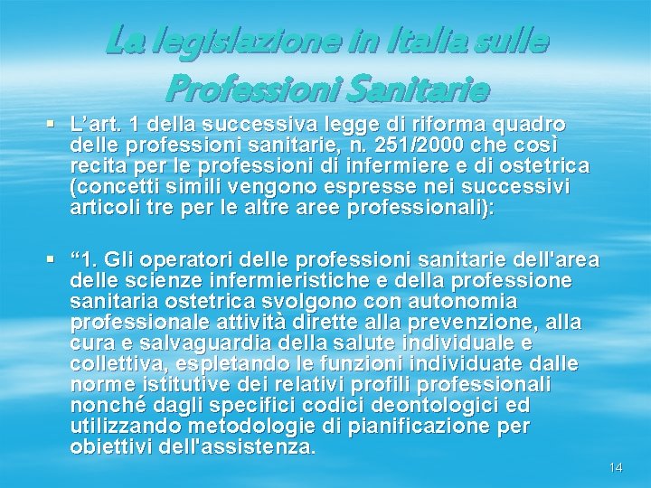 La legislazione in Italia sulle Professioni Sanitarie § L’art. 1 della successiva legge di La legislazione in Italia sulle Professioni Sanitarie § L’art. 1 della successiva legge di