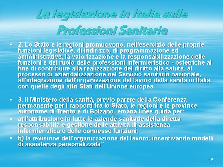 La legislazione in Italia sulle Professioni Sanitarie § 2. Lo Stato e le regioni La legislazione in Italia sulle Professioni Sanitarie § 2. Lo Stato e le regioni