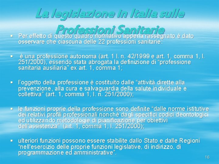 La legislazione in Italia sulle § § Professioni Sanitarie Per effetto di questo quadro La legislazione in Italia sulle § § Professioni Sanitarie Per effetto di questo quadro