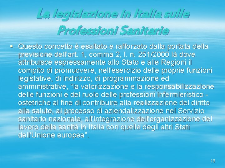 La legislazione in Italia sulle Professioni Sanitarie § Questo concetto è esaltato e rafforzato