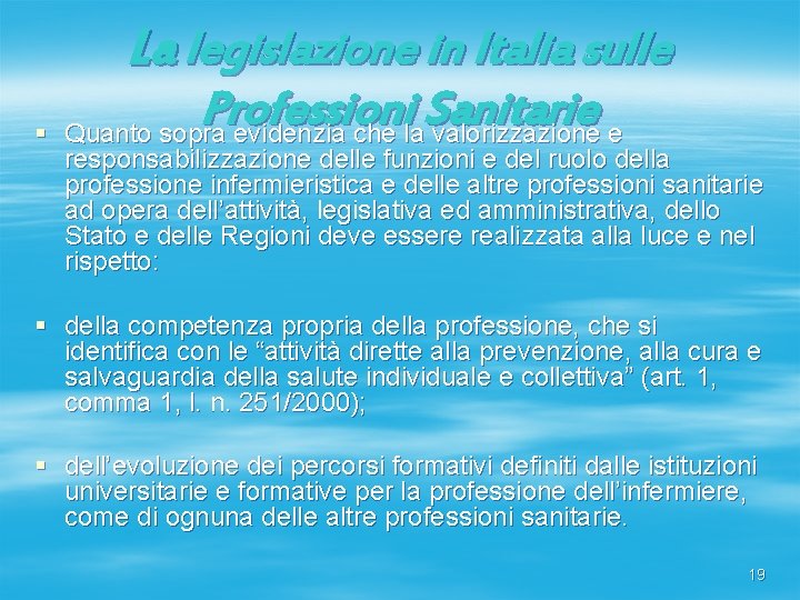 La legislazione in Italia sulle § Professioni Sanitarie Quanto sopra evidenzia che la valorizzazione