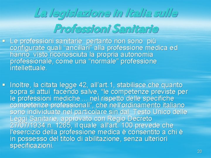 La legislazione in Italia sulle Professioni Sanitarie § Le professioni sanitarie pertanto non sono