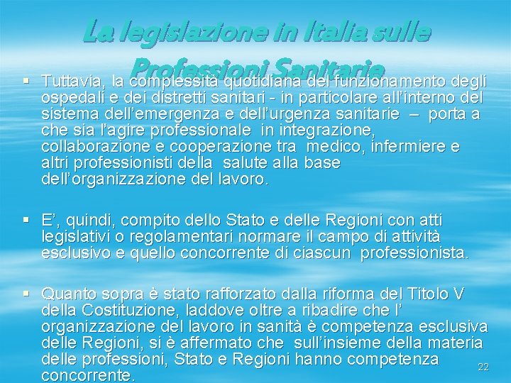 La legislazione in Italia sulle Professioni Sanitarie § Tuttavia, la complessità quotidiana del funzionamento