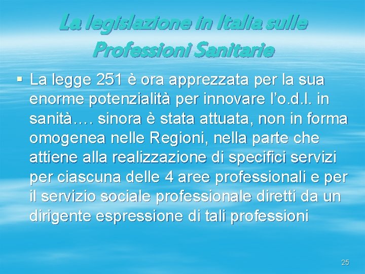 La legislazione in Italia sulle Professioni Sanitarie § La legge 251 è ora apprezzata