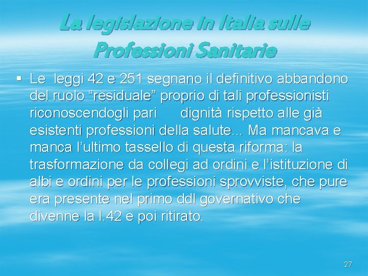La legislazione in Italia sulle Professioni Sanitarie § Le leggi 42 e 251 segnano