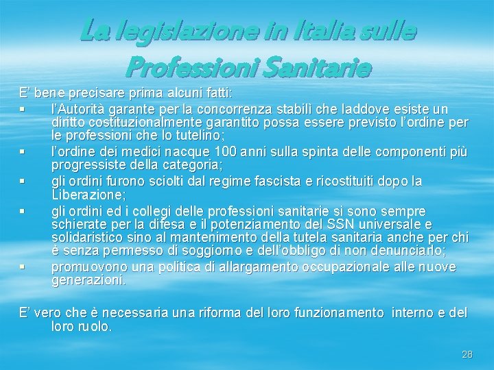 La legislazione in Italia sulle Professioni Sanitarie E’ bene precisare prima alcuni fatti: §