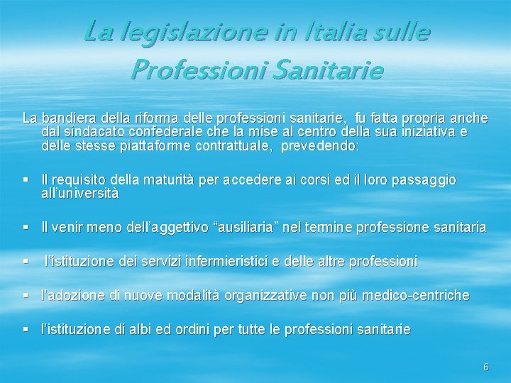 La legislazione in Italia sulle Professioni Sanitarie La bandiera della riforma delle professioni sanitarie,