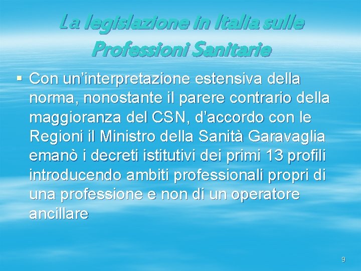 La legislazione in Italia sulle Professioni Sanitarie § Con un’interpretazione estensiva della norma, nonostante