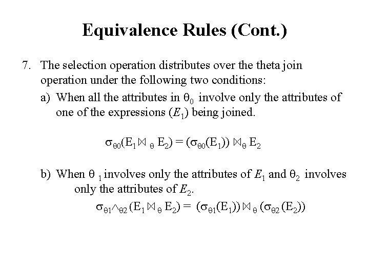 Equivalence Rules (Cont. ) 7. The selection operation distributes over theta join operation under