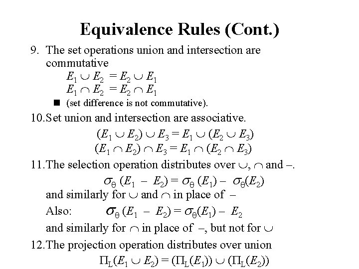 Equivalence Rules (Cont. ) 9. The set operations union and intersection are commutative E