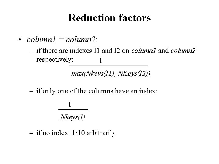 Reduction factors • column 1 = column 2: – if there are indexes I