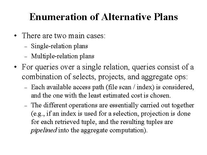 Enumeration of Alternative Plans • There are two main cases: – – Single-relation plans