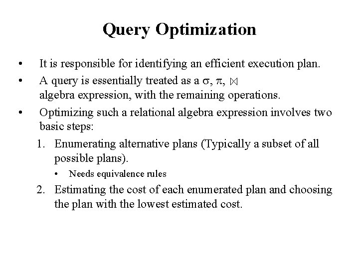 Query Optimization • • • It is responsible for identifying an efficient execution plan.