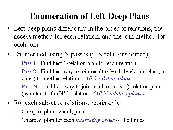 Enumeration of Left-Deep Plans • Left-deep plans differ only in the order of relations,