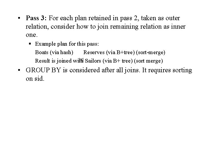  • Pass 3: For each plan retained in pass 2, taken as outer