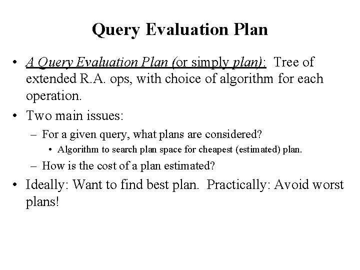 Query Evaluation Plan • A Query Evaluation Plan (or simply plan): Tree of extended