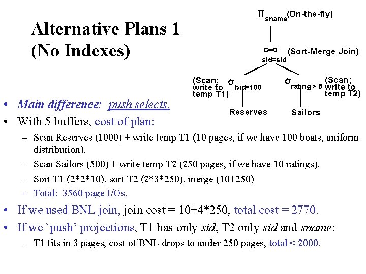 (On-the-fly) sname Alternative Plans 1 (No Indexes) • Main difference: push selects. • With