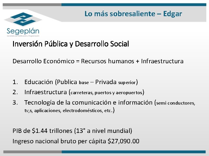 Lo más sobresaliente – Edgar Inversión Pública y Desarrollo Social Desarrollo Económico = Recursos