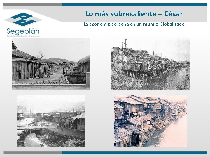 Lo más sobresaliente – César La economía coreana en un mundo Globalizado Lo más sobresaliente – César La economía coreana en un mundo Globalizado