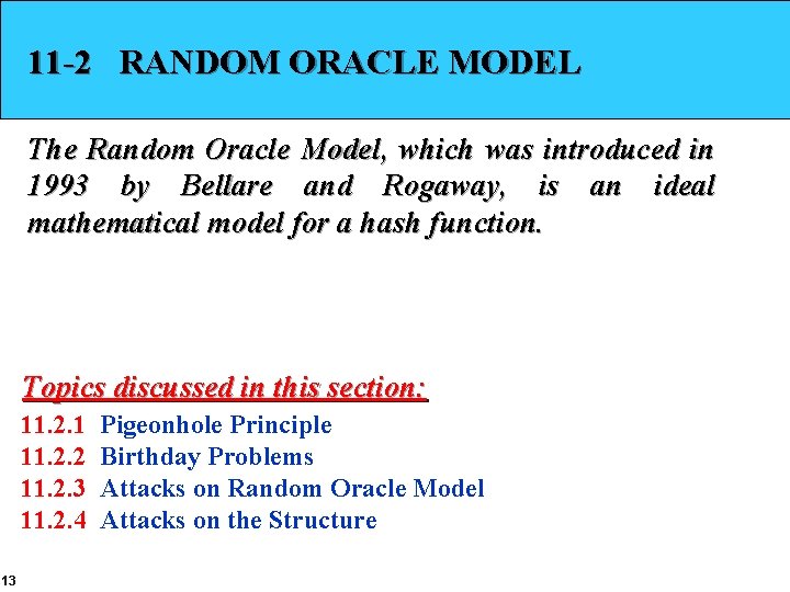 11 -2 RANDOM ORACLE MODEL The Random Oracle Model, which was introduced in 1993