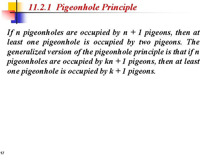 11. 2. 1 Pigeonhole Principle If n pigeonholes are occupied by n + 1