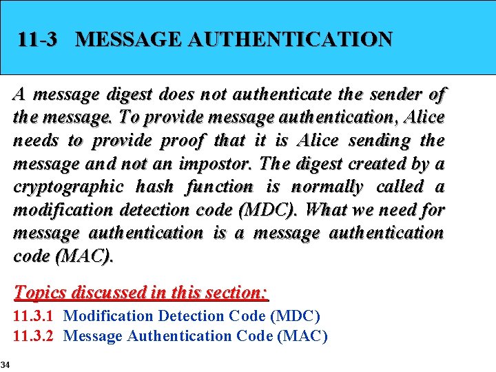 11 -3 MESSAGE AUTHENTICATION A message digest does not authenticate the sender of the