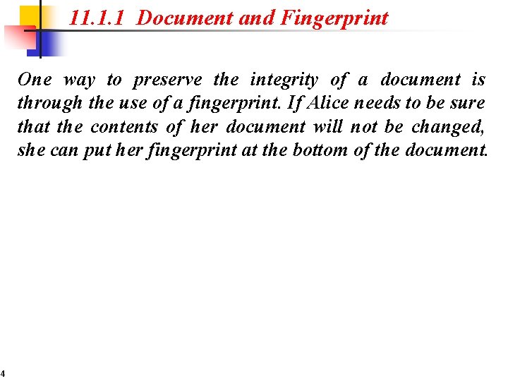 11. 1. 1 Document and Fingerprint One way to preserve the integrity of a