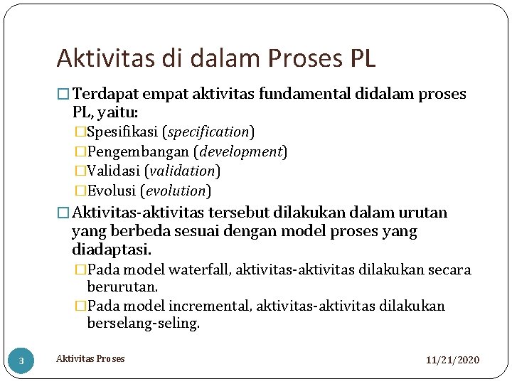 Aktivitas di dalam Proses PL � Terdapat empat aktivitas fundamental didalam proses PL, yaitu: