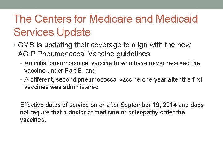 The Centers for Medicare and Medicaid Services Update • CMS is updating their coverage