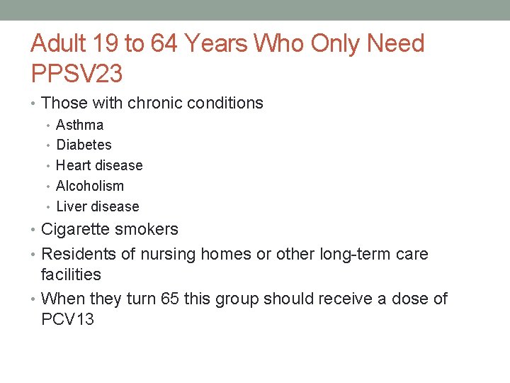 Adult 19 to 64 Years Who Only Need PPSV 23 • Those with chronic