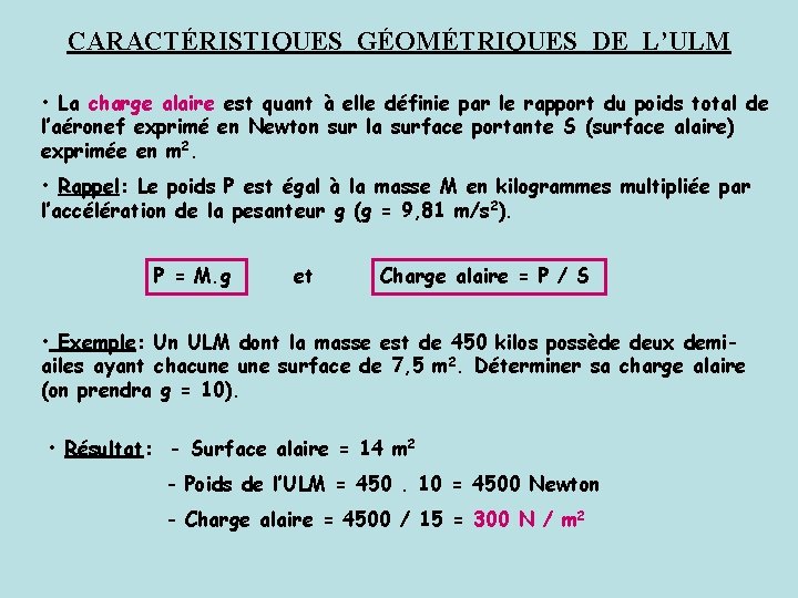 CARACTÉRISTIQUES GÉOMÉTRIQUES DE L’ULM • La charge alaire est quant à elle définie par