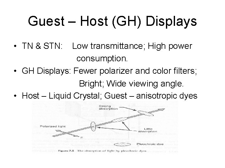 Guest – Host (GH) Displays Low transmittance; High power consumption. • GH Displays: Fewer