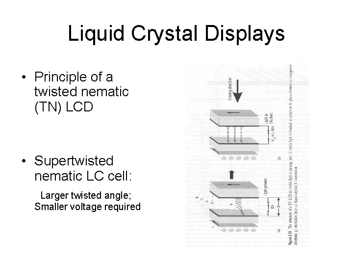 Liquid Crystal Displays • Principle of a twisted nematic (TN) LCD • Supertwisted nematic