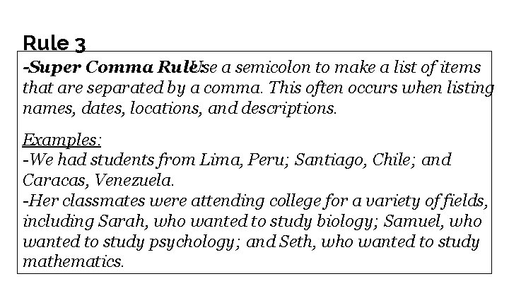 Rule 3 -Super Comma Rule: Use a semicolon to make a list of items