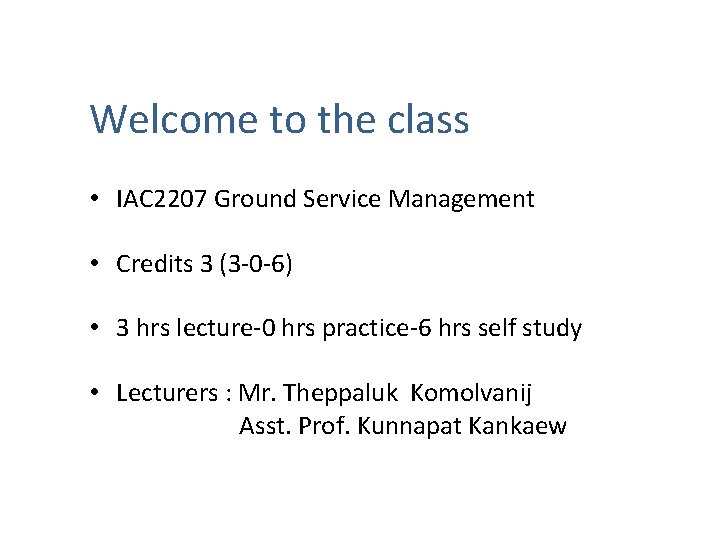 Welcome to the class • IAC 2207 Ground Service Management • Credits 3 (3