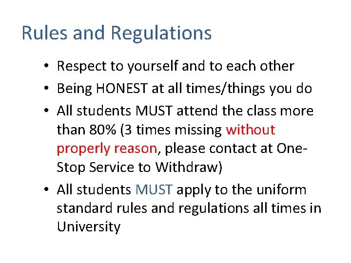 Rules and Regulations • Respect to yourself and to each other • Being HONEST