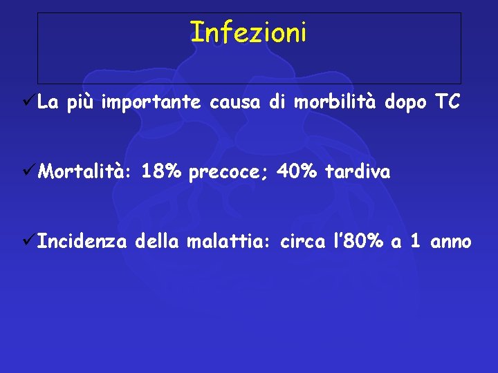 Infezioni üLa più importante causa di morbilità dopo TC üMortalità: 18% precoce; 40% tardiva