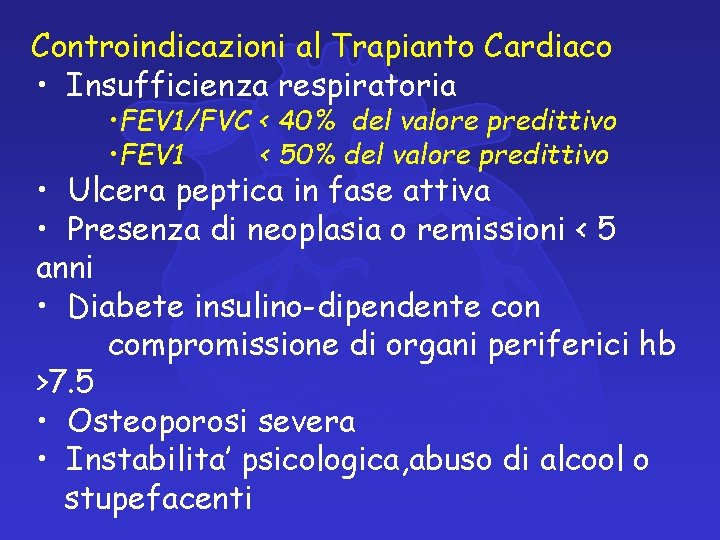 Controindicazioni al Trapianto Cardiaco • Insufficienza respiratoria • FEV 1/FVC < 40% del valore
