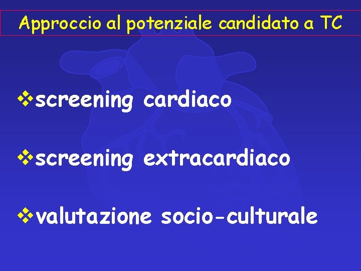 Approccio al potenziale candidato a TC vscreening cardiaco vscreening extracardiaco vvalutazione socio-culturale 
