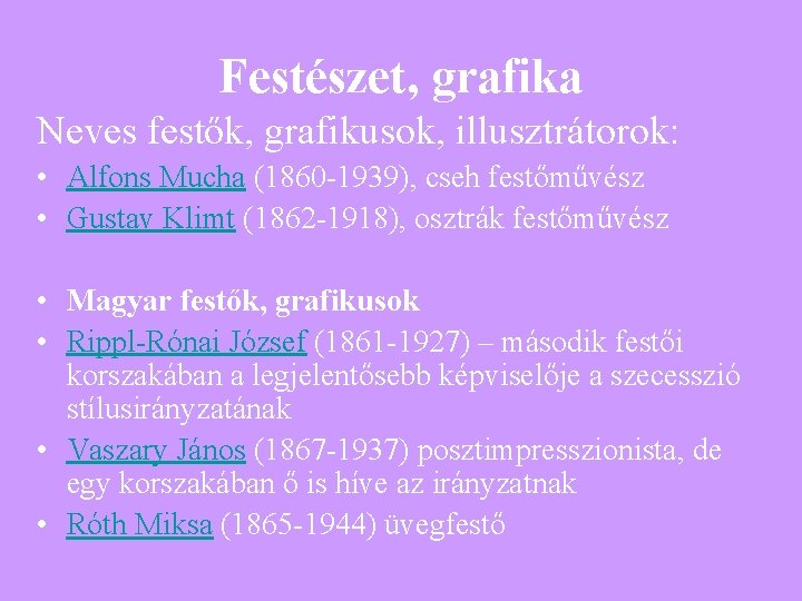 Festészet, grafika Neves festők, grafikusok, illusztrátorok: • Alfons Mucha (1860 -1939), cseh festőművész •